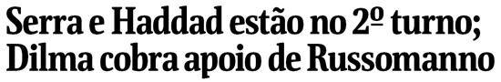 Serra e Haddad esto no 2 turno; Dilma cobra apoio de Russomanno