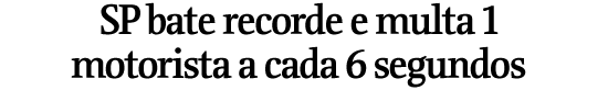 SP bate recorde e multa 1 motorista a cada 6 segundos